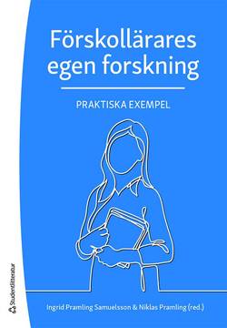 Förskollärares egen forskning : praktiska exempel