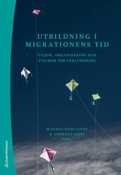 Utbildning i migrationens tid : viljor, organisering och villkor för inkludering