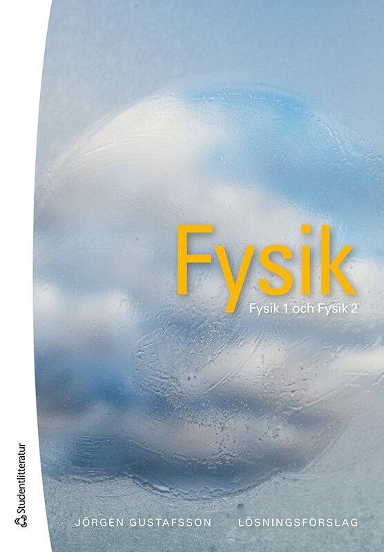 Fysik - lösningsförslag - Fysik 1 och Fysik 2