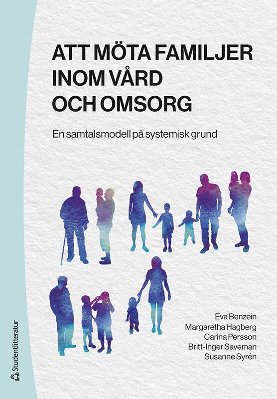 Att möta familjer inom vård och omsorg : en samtalsmodell på systemisk grund