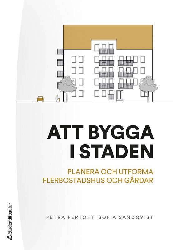 Att bygga staden - - planera och utforma flerbostadshus och gårdar