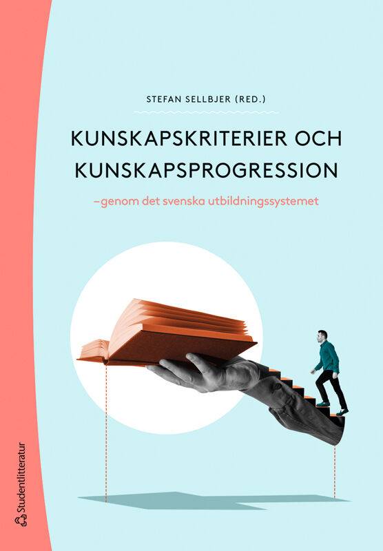Kunskapskriterier och kunskapsprogression - - genom det svenska utbildningssystemet