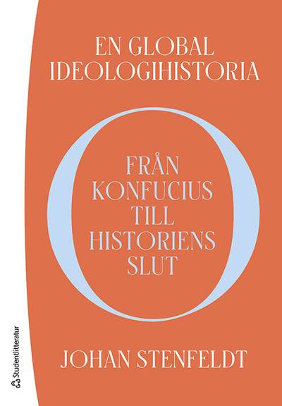 En global ideologihistoria : från Konfucius till historiens slut