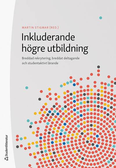 Inkluderande högre utbildning : breddad rekrytering, breddat deltagande och studentaktivt lärande