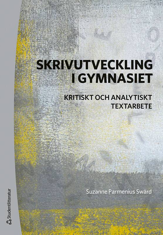 Skrivutveckling i gymnasiet : kritiskt och analytiskt textarbete