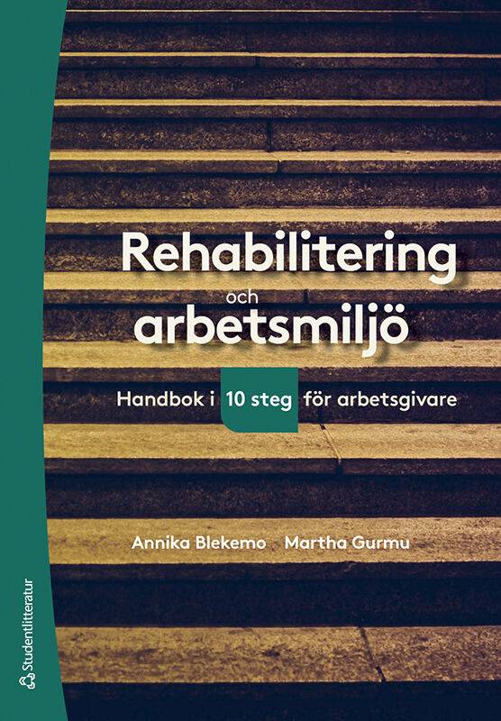 Rehabilitering och arbetsmiljö : handbok i tio steg för arbetsgivare