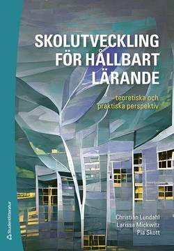 Skolutveckling för hållbart lärande - - teoretiska och praktiska perspektiv