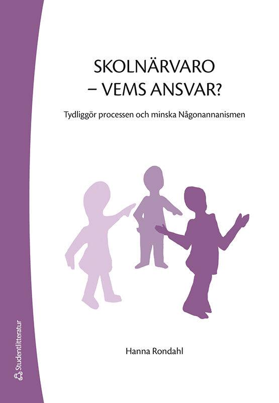 Skolnärvaro - vems ansvar? - Tydliggör processen och minska Någonannanismen