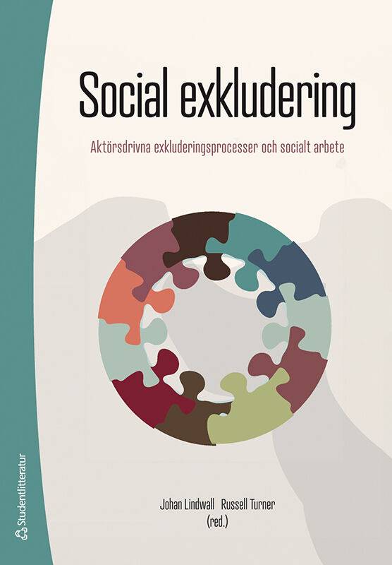 Social exkludering : aktörsdrivna exkluderingsprocesser och socialt arbete