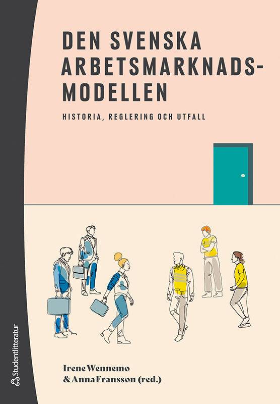 Den svenska arbetsmarknadsmodellen - Historia, reglering och utfall