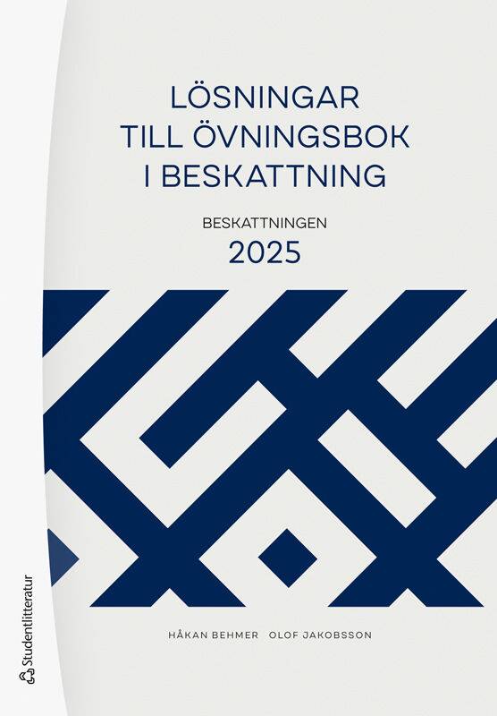 Lösningar till Övningsbok i beskattning : beskattningen 2025