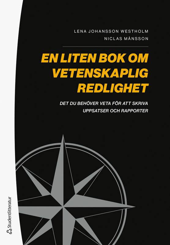 En liten bok om vetenskaplig redlighet - - det ni behöver veta för att skriva uppsatser och rapporter