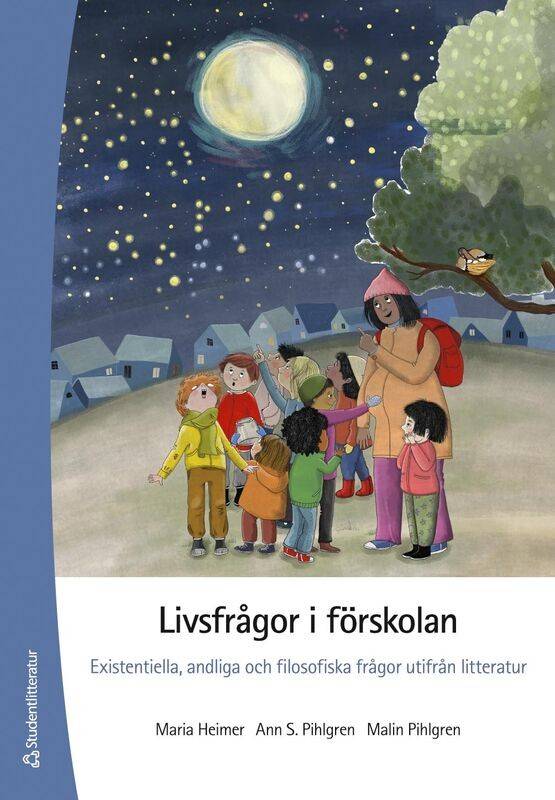 Livsfrågor i förskolan - Existentiella, andliga och filsofiska frågor utifrån litteratur