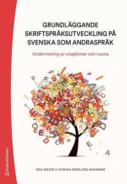 Grundläggande skriftspråksutveckling på svenska som andraspråk : undervisning av ungdomar och vuxna