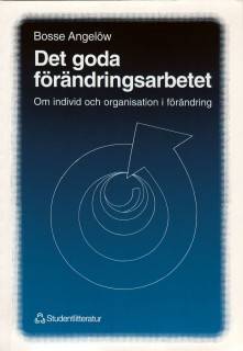 Det goda förändringsarbetet - Om individ och organisation i förändring