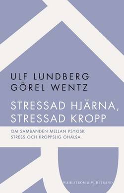 Stressad hjärna, stressad kropp : om sambanden mellan psykisk stress och kroppslig ohälsa