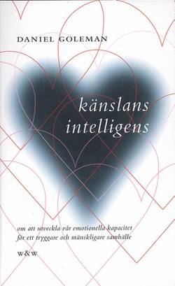 Känslans intelligens : om att utveckla vår emotionella kapacitet för ett tryggare och mänskligare samhälle