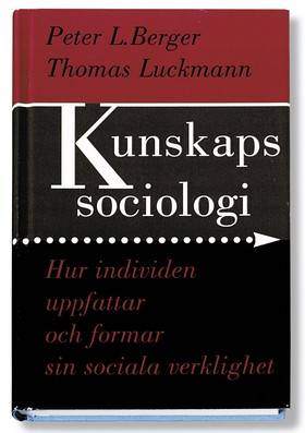 Kunskapssociologi : hur individen uppfattar och formar sin sociala verklighet