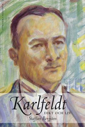 Karlfeldt : Dikt och liv