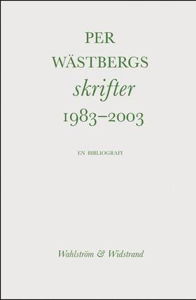 Per Wästbergs skrifter 1983-2003 : en bibliografi