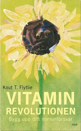 Vitaminrevolutionen : stärk ditt immunförsvar med vitaminer och mineraler, så får du bättre hälsa och mer energi : bygg upp ditt immunförsvar