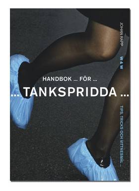 Handbok för tankspridda : Tips, tricks och vittnesmål