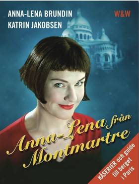Anna-Lena från Montmartre : kåserier och en guide till berget i Paris