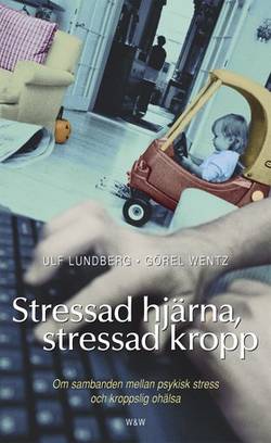 Stressad hjärna, stressad kropp : om sambanden mellan psykisk stress och kroppslig ohälsa