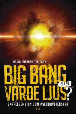Big bang eller varde ljus? : skapelsemyten som pseudovetenskap