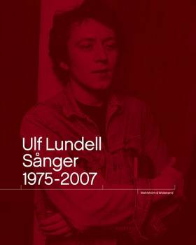 Ulf Lundell. Sånger 1975-2007 Vol 1-2