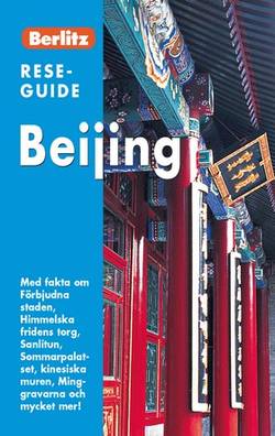 Beijing : med fakta om Förbjudna staden, Himmelska fridens torg, Sanlitun, Sommarpalatset, kinesiska muren, Minggravarna och mycket mer!