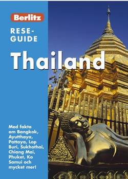 Thailand : med fakta om Bangkok, Ayutthaya, Pattaya, Lop Buri, Sukhothai, Chiang Mai....