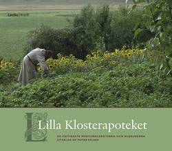 Lilla klosterapoteket : medicinalväxter och huskurer i urval av Pater Kilian
