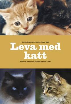 Leva med katt : alla godkända raser - sjukdom & hälsa - råd vid uppfödning - Kattens historia
