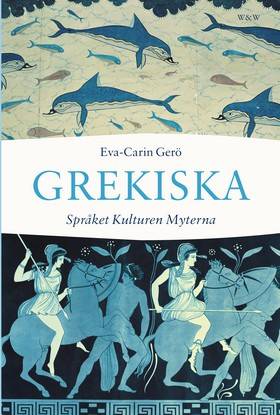 Grekiska : språket, kulturen, myterna