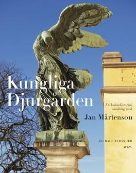 Kungliga Djurgården : en kulturhistorisk vandring
