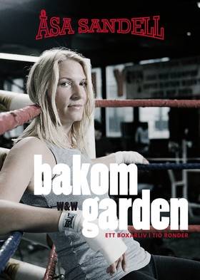 Bakom garden : ett boxarliv i tio ronder