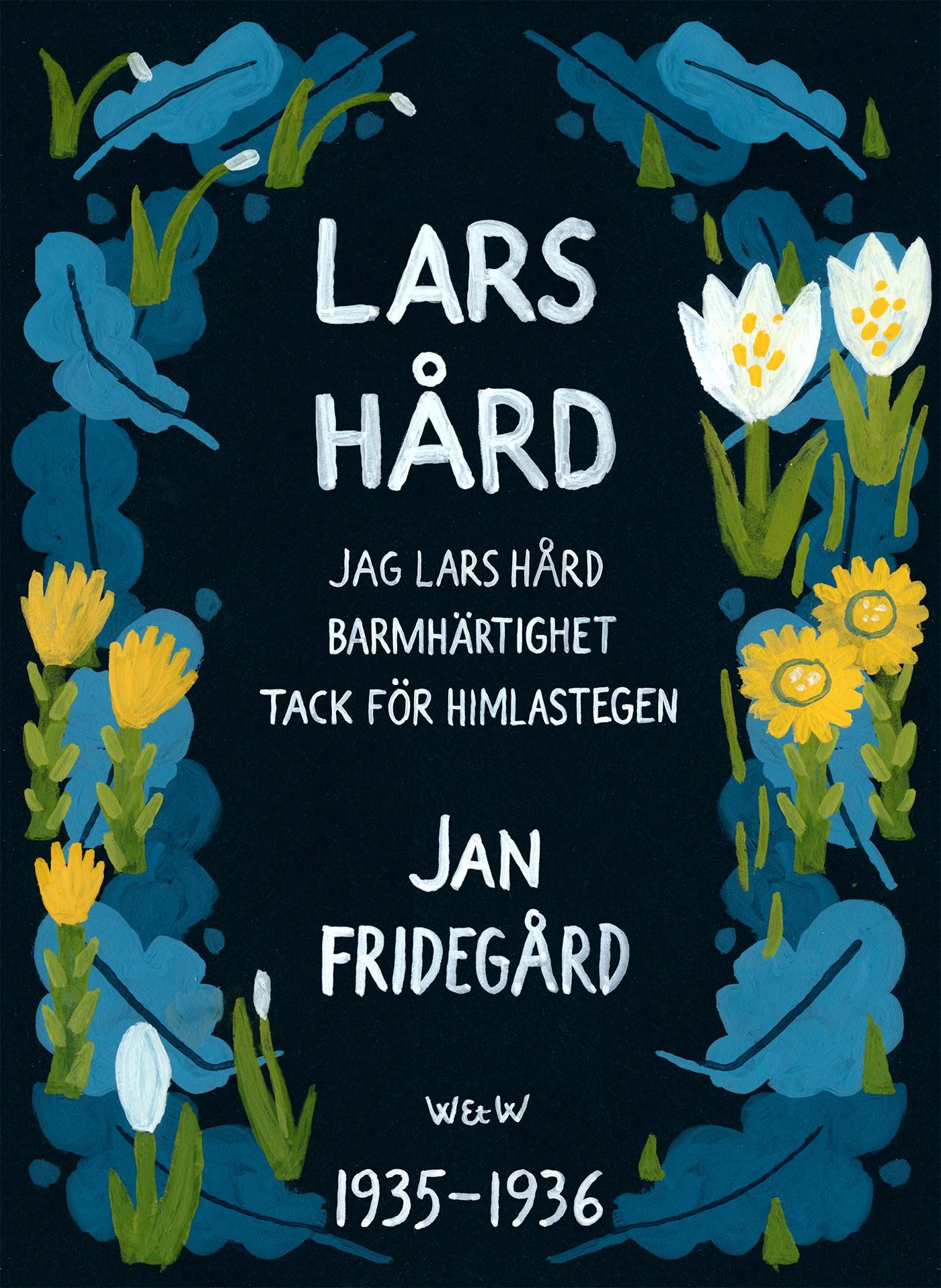 Lars Hård : [Innehåller trilogin Jag Lars Hård, Tack för himlastegen, Barmhärtighet]
