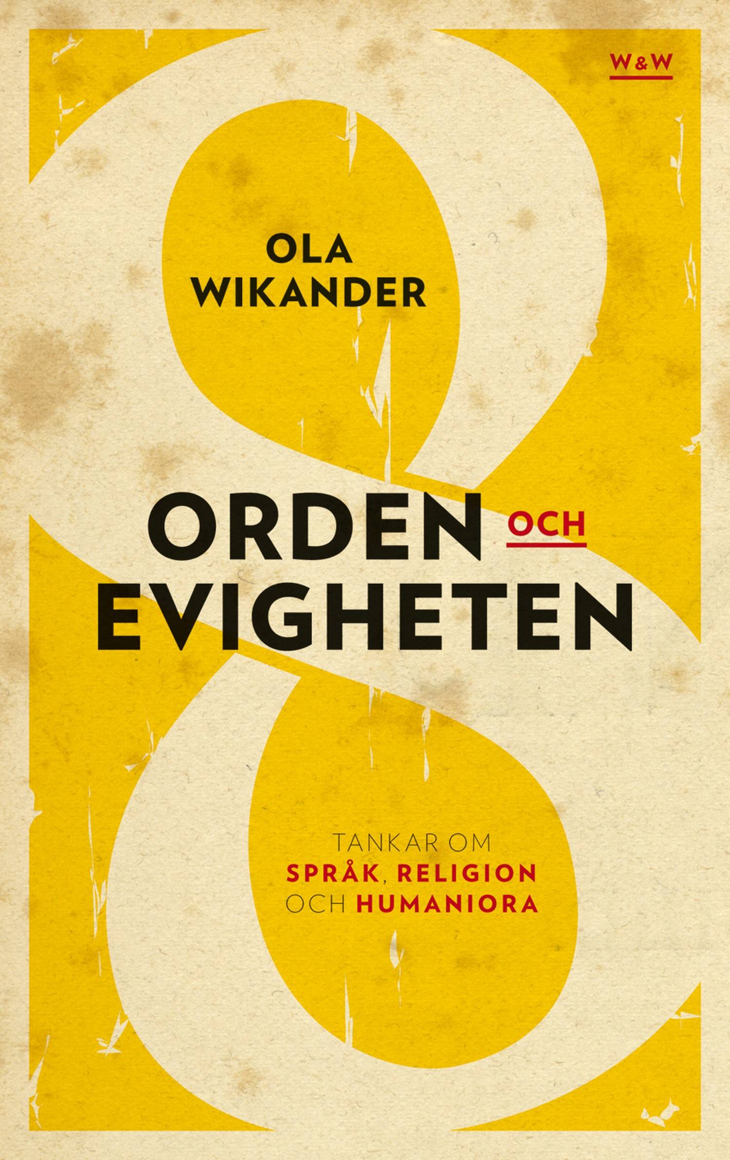 Orden och evigheten : tankar om  språk, religion och humaniora