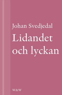 Lidandet och lyckan: Intellektuella i Vilhelm Mobergs trettiotalsromaner