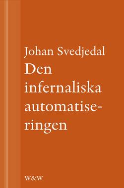 Den infernaliska automatiseringen: Om Göran Häggs romaner