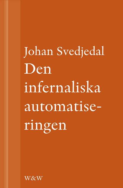 Den infernaliska automatiseringen: Om Göran Häggs romaner