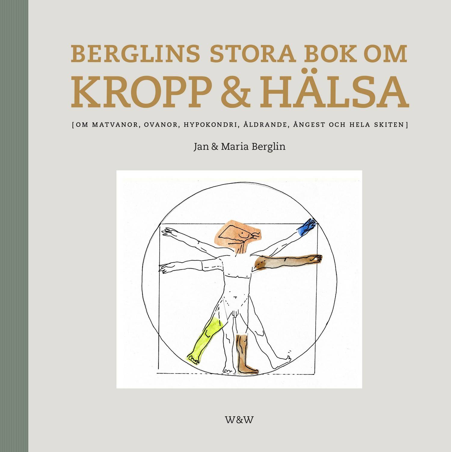 Berglins stora bok om kropp & hälsa : om matvanor, ovanor, hypokondri, åldrande, ångest och hela skiten