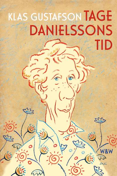 Tage Danielssons tid : en biografi