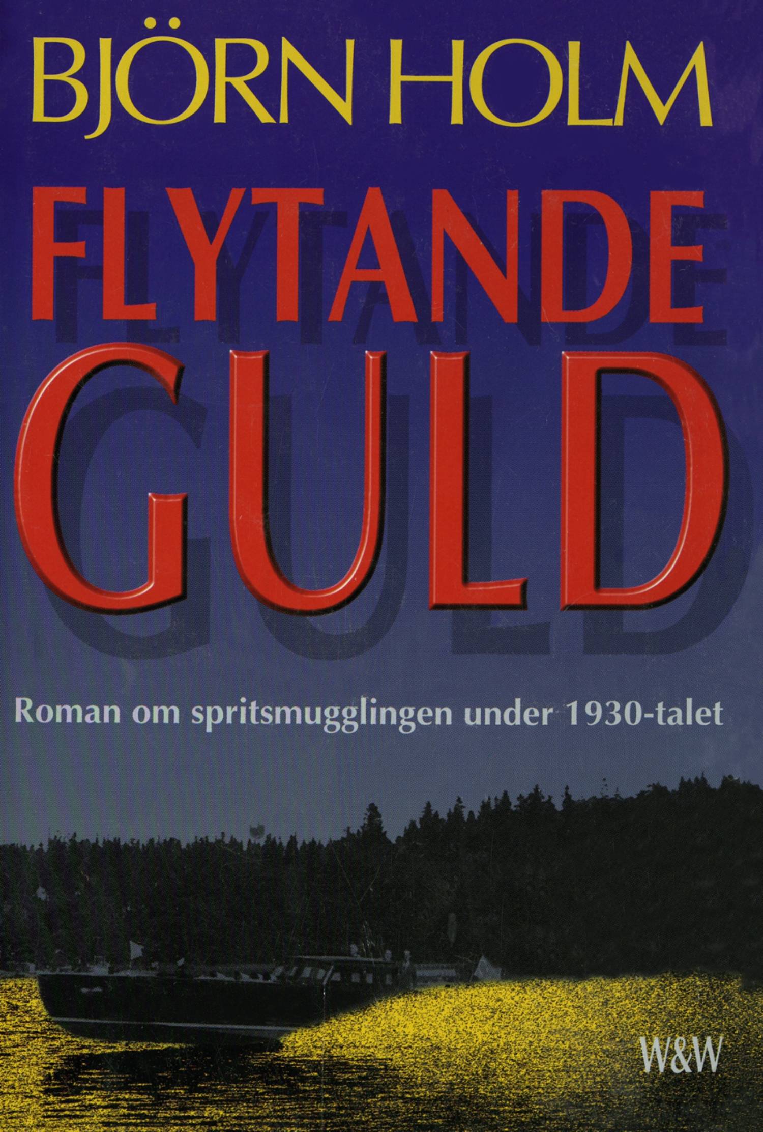 Flytande guld : roman om spritsmugglingen under 1930-talet