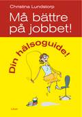 Må bättre på jobbet! - Din hälsoguide!