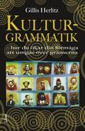 Kulturgrammatik : hur du ökar din förmåga att umgås över gränserna