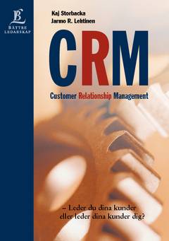 Customer Relationship Management : leder du dina kunder eller leder dina kunder dig?