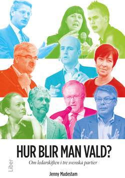 Hur blir man vald? : om ledarskiften i tre svenska partier