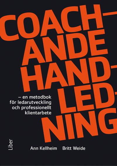 Coachande handledning : en metodbok för ledarutveckling och professionellt klientarbete